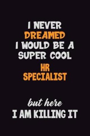 Cover of I Never Dreamed I would Be A Super Cool HR specialist But Here I Am Killing It