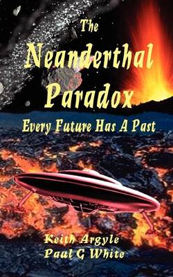 Book cover for THE NEANDERTHAL PARADOX - Every Future Has A Past