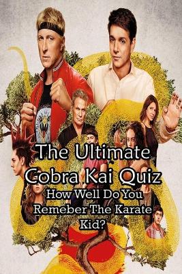 Book cover for The Ultimate Cobra Kai Quiz