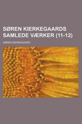 Cover of Soren Kierkegaards Samlede Vaerker (11-12)