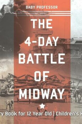 Cover of The 4-Day Battle of Midway - History Book for 12 Year Old Children's History