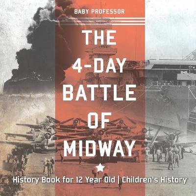Cover of The 4-Day Battle of Midway - History Book for 12 Year Old Children's History