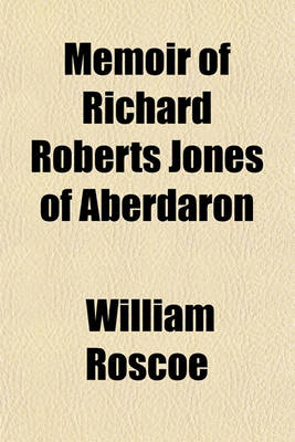 Book cover for Memoir of Richard Roberts Jones of Aberdaron; In the County of Carnarvon, in North Wales Exhibiting a Remarkable Instance of a Partial Power and Cultivation of Intellect