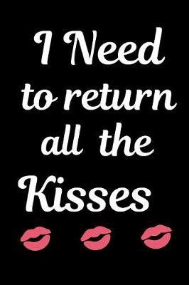 Book cover for I Need To Return All The Kisses