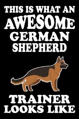 Book cover for This is what an awesome German Shepherd Trainer Looks Like