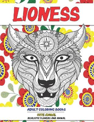 Cover of Adult Coloring Books Realistic Flowers and Animal - Cute Animal - Lioness