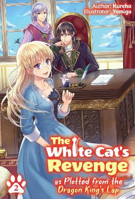 Cover of The White Cat's Revenge as Plotted from the Dragon King's Lap: Volume 2