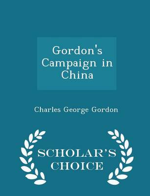 Book cover for Gordon's Campaign in China - Scholar's Choice Edition