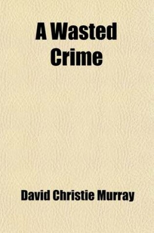 Cover of A Wasted Crime; A Novel