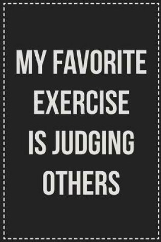 Cover of My Favorite Exercise Is Judging Others