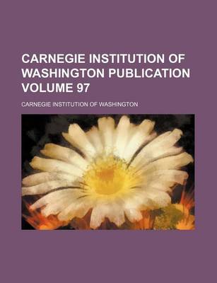 Book cover for Carnegie Institution of Washington Publication Volume 97