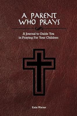 Book cover for A Parent Who Prays
