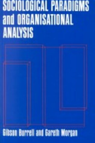 Cover of Sociological Paradigms and Organisational Analysis