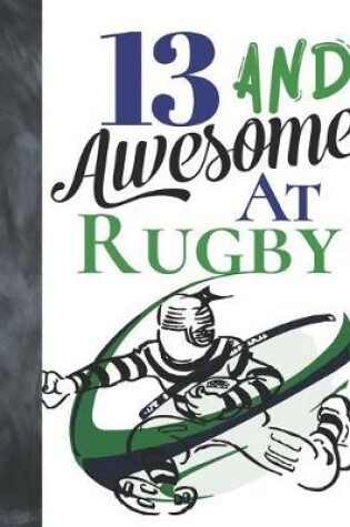Cover of 13 And Awesome At Rugby