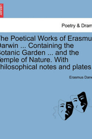 Cover of The Poetical Works of Erasmus Darwin ... Containing the Botanic Garden ... and the Temple of Nature. with Philosophical Notes and Plates. Vol. III.