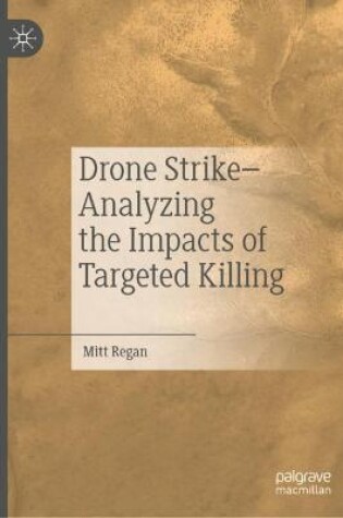 Cover of Drone Strike–Analyzing the Impacts of Targeted Killing