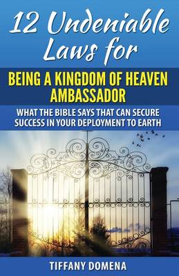 Book cover for 12 Undeniable Laws For Being A Kingdom Of Heaven Ambassador