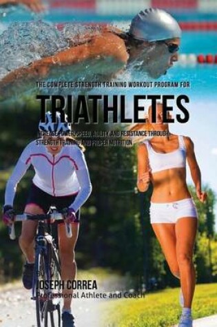 Cover of The Complete Strength Training Workout Program for Triathletes