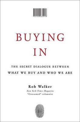 Book cover for Buying In: The Secret Dialogue Between What We Buy and Who We Are
