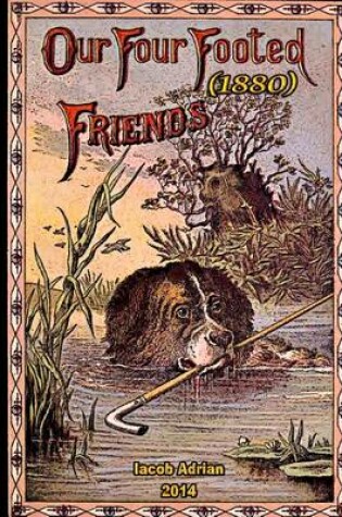 Cover of Our four footed friends (1880)
