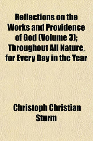 Cover of Reflections on the Works and Providence of God (Volume 3); Throughout All Nature, for Every Day in the Year