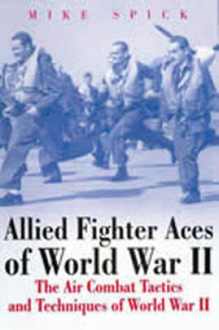 Cover of Allied Fighter Aces of World War Ii: the Air Combat Tactics and Techniques of World War Ii