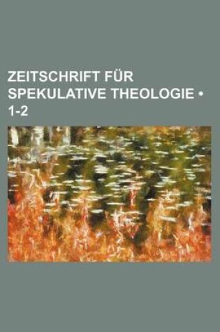 Cover of Zeitschrift Fur Spekulative Theologie (1-2)