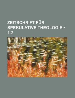 Book cover for Zeitschrift Fur Spekulative Theologie (1-2)