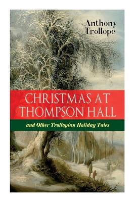 Book cover for Christmas At Thompson Hall and Other Trollopian Holiday Tales