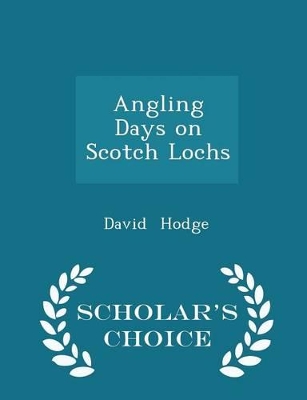 Book cover for Angling Days on Scotch Lochs - Scholar's Choice Edition