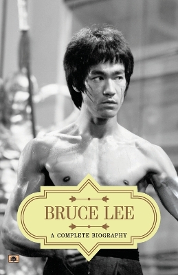 Book cover for BRUCE LEE: A COMPLETE BIOGRAPHY (EditionFirst)