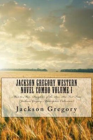 Cover of Jackson Gregory Western Novel Combo Volume I
