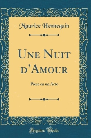 Cover of Une Nuit dAmour: Piece en un Acte (Classic Reprint)