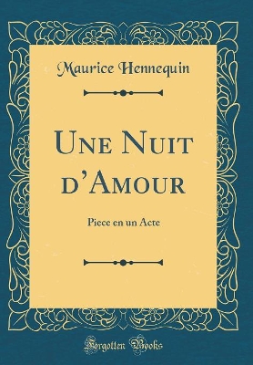 Book cover for Une Nuit dAmour: Piece en un Acte (Classic Reprint)