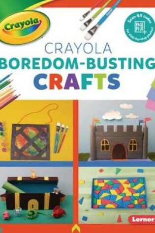 Cover of Crayola (R) Boredom-Busting Crafts