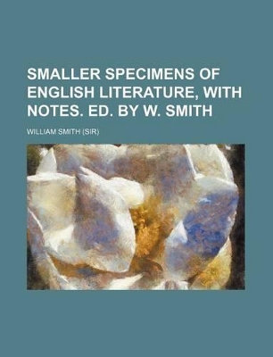 Book cover for Smaller Specimens of English Literature, with Notes. Ed. by W. Smith