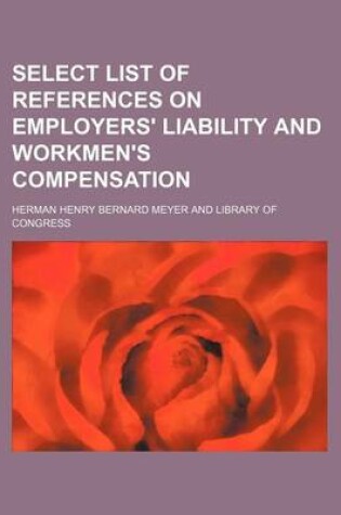 Cover of Select List of References on Employers' Liability and Workmen's Compensation