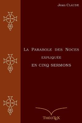 Book cover for La Parabole des Noces Expliquee en Cinq Sermons