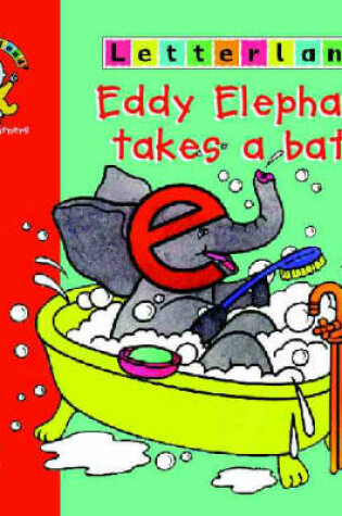 Cover of Letterland Little Learners: Eddy Elephant Takes a Bath