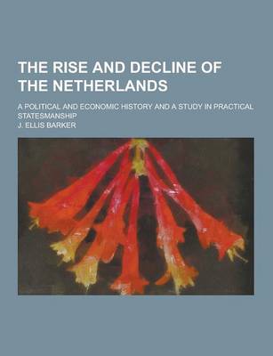 Book cover for The Rise and Decline of the Netherlands; A Political and Economic History and a Study in Practical Statesmanship