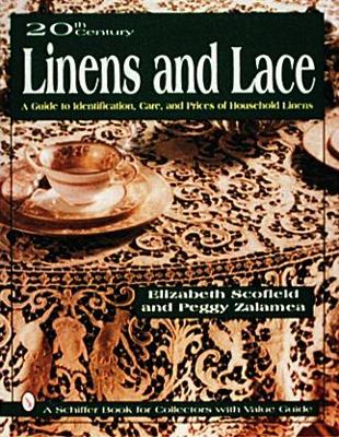 Book cover for 20th Century Linens and Lace: A Guide to Identification, Care  and Prices of Household Linens