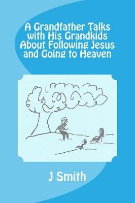 Book cover for A Grandfather Talks with His Grandkids about Following Jesus and Going to Heaven