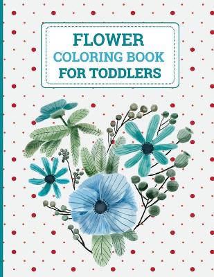 Book cover for Flower Coloring Book For Toddlers