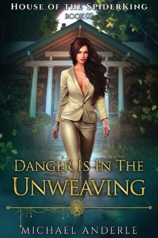 Cover of Danger is in the Unweaving