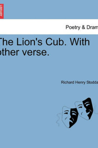 Cover of The Lion's Cub. with Other Verse.