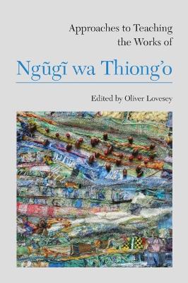 Cover of Approaches to Teaching the Works of Ngugi wa Thiong'o