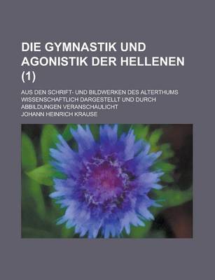 Book cover for Die Gymnastik Und Agonistik Der Hellenen; Aus Den Schrift- Und Bildwerken Des Alterthums Wissenschaftlich Dargestellt Und Durch Abbildungen Veranschau