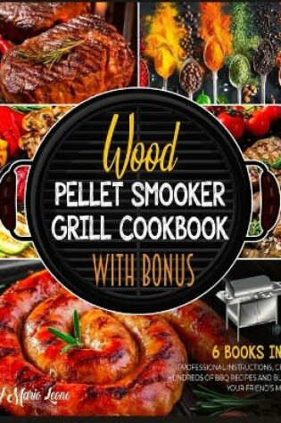 Cover of Wood Pellet Smoker Grill Cookbook with Bonus [6 Books in 1]