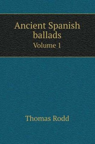 Cover of Ancient Spanish ballads Volume 1