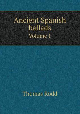 Book cover for Ancient Spanish ballads Volume 1